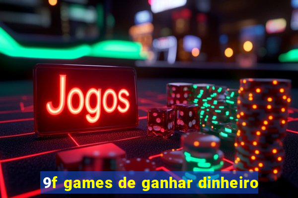 9f games de ganhar dinheiro